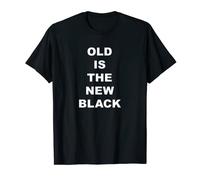 Old Is The New Black Fun Statement T-Shirt
