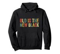 Old is The New Black Funny Birthday Aging Retirement Sweat à Capuche