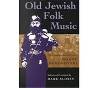 Old Jewish Folk Music: The Collections and Writings of Moshe Beregovski