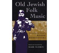 Old Jewish Folk Music: The Collections and Writings of Moshe Beregovski