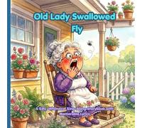 Old Lady Who Swallowed Fly: A Silly, Whimsical Sing-Along Storybook with Memorable Lyrics