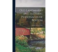 Old Landmarks And Historic Personages Of Boston