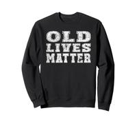 Old Lives Matter Personnes âgées Actives retraités Seniors Heureux Sweatshirt