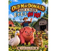 OLD MacDONALD HAD A FARM: E-I-E-I-OH NO!