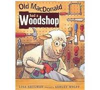 Old Macdonald Had a Woodshop Lisa Shulman (Auteur)
