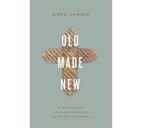 Old Made New: A Guide to the New Testament Use of the Old Testament