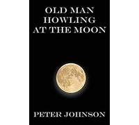Old Man Howling At The Moon