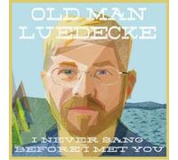 Old Man Luedecke - Old Man Luedecke: I Never'sang Before I Met You [CD]