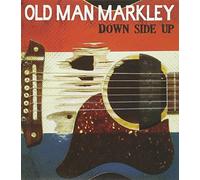 Old Man Markley - Down Side Up [Import]