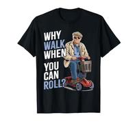 Old Man on A Mobility Scooter | Pourquoi Marcher Quand Vous Pouvez Rouler ? T-Shirt