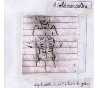 Old Man Polka - I Go To Work To Come Home To You : Old Man Polka