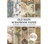 Old Maps Scrapbook Paper: 30 Double-Sided Sheets For Craft Projects, Origami, Mixed Media, Card Making, Decorations