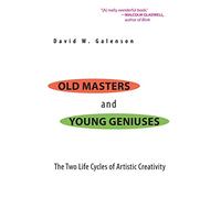 Vieux maîtres et jeunes génies – Les deux cycles de vie de la créativité artistique