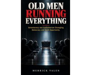 Old Men Running Everything: Gerontocracy and Godfatherism Strangling Democracy and Youth Opportunity