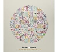 Old Million Eye - The Incandescent Switch