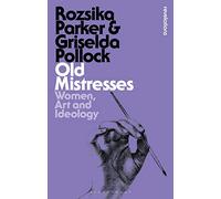 Old Mistresses: Women, Art and Ideology