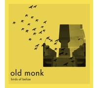 Old Monk - Birds of Belize [Vinyl Single]