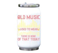 Old Music used to mean something There is no one of that today slogan isotherme isotherme boisson canette bouteille blanc taille unique