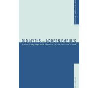 Old Myths - Modern Empires: Power, Language and Identity in J.M. Coetzee’s Work