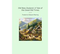 Old New Zealand: A Tale of the Good Old Times