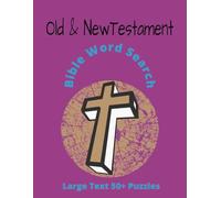 Old & NewTestament Bible Word Search: Word searches with easy to read large print about biblical, Christian, faith puzzles. 8.5 x 11 112 pages great for gifts, quiet times, birthdays, vacations