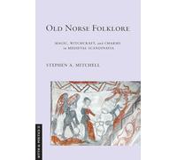 Old Norse Folklore: Magic, Witchcraft and Charms in Medieval Scandinavia