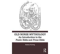 Old Norse Mythology An Introduction to the Poetic Edda and Prose Edda - Mathias Nordvig - Routledge - ebook (ePub) - Livre