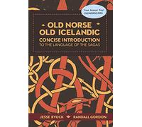 Old Norse - Old Icelandic: Concise Introduction to the Language of the Sagas