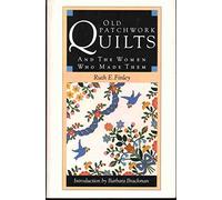Old Patchwork Quilts and the Women Who Made Them