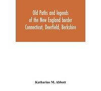 Old Paths And Legends Of The New England Border