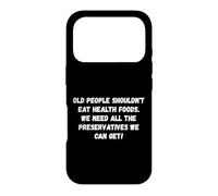 Old People Should Not Eat Health Food Funny Old Dicton Coque pour iPhone 17 Pro