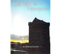 Old Port to Newport - An Historical Journey