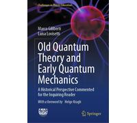 Old Quantum Theory And Early Quantum Mechanics