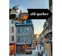Old Quebec Travel Book: 38+ Amazing Pictures That Create An Idea For You About Old Quebec - Perfect Gift for tourism & travel lovers.....Relaxing & Meditation.
