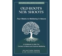 Old Roots New Shoots: Four Weeks to Wellbeing in Nature