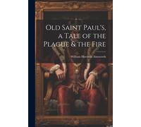 Old Saint Paul's, A Tale Of The Plague & The Fire