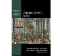 Old Saint Peter'S, Rome (British School At Rome Studies) (Hardcover) Rosamond Mckitterick, John Osborne, Carol M Richardson, Dr Joanna Story (Auteur)