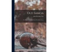 Old Samoa Or Flotsam And Jetsam From The Pacific Ocean - John Bettridge Stair - Creative Media Partners LLC - Livre en Anglais John Bettridge StairJohn Bettridge Stair (Auteur)