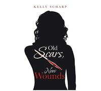 Old Scars, New Wounds