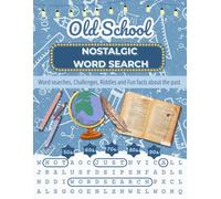 Old School Nostalgic Word search with Past Fun Facts: Large Print Mindful word searches, different challenges, nostalgic fun facts and amazing riddles ... baby boomers (NOT JUST A WORD SEARCH BOOK)
