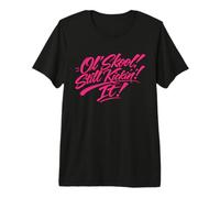 Old School Still Kicking it Oldschool Graffiti Alte Schule T-Shirt Haut de Gamme