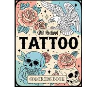 Old School Tattoo Coloring Book: A collection of 50 bold, classic tattoo designs in an easy-to-color format. For tattoo enthusiasts or fans of vintage art