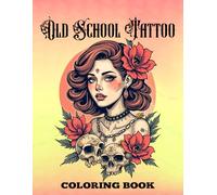 Old School Tattoo Coloring Book: Large Print Traditional Vintage Old School Tattoo Designs of Pin-Up Art Girls for Mindfulness Stress Relief and Relaxation
