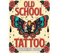 Old School Tattoo Coloring Book: Traditional Ink Coloring Pages Featuring Classic Design Illustrations For Adults Stress Relief And Relaxation