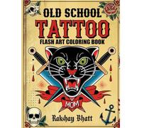 Old School Tattoo Flash Art Coloring Book: Traditional Sailor Jerry Style Designs, American Traditional & Nautical Illustrations for Adults - Bold Line Art for Relaxation