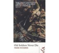 Old Soldiers Never Die by Frank Richards Inconnu (Auteur)