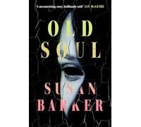 Old Soul: The deliciously unsettling novel that will sneak into your dreams and haunt you