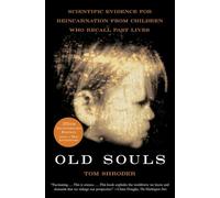 Old Souls: Scientific Evidence for Reincarnation from Children who Recall Past Lives