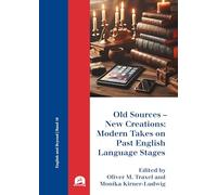 Old Sources - New Creations: Modern Takes on Past English Language Stages