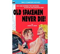 Old Spacemen Never Die! & Return to Earth